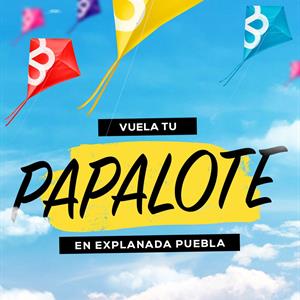 ¡Ven a volar tú papalote a Explanada Puebla!